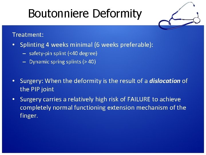 Boutonniere Deformity Treatment: • Splinting 4 weeks minimal (6 weeks preferable): – safety-pin splint