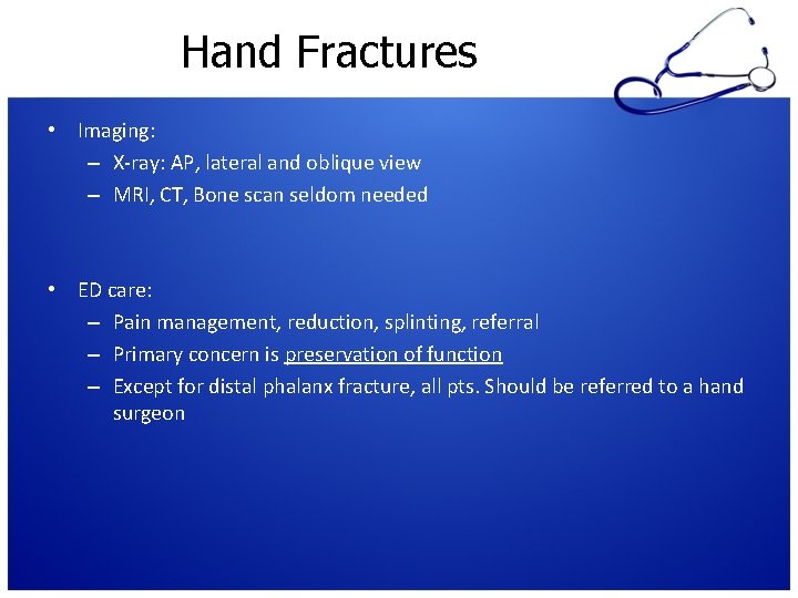 Hand Fractures • Imaging: – X-ray: AP, lateral and oblique view – MRI, CT,