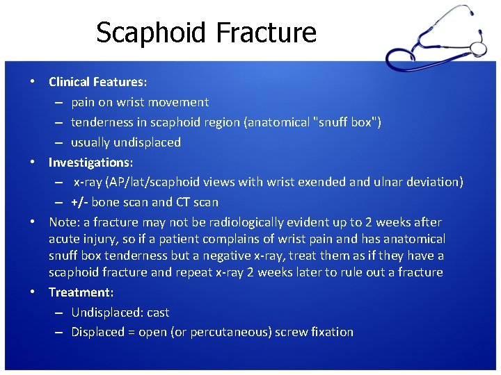 Scaphoid Fracture • Clinical Features: – pain on wrist movement – tenderness in scaphoid