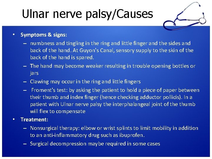 Ulnar nerve palsy/Causes • Symptoms & signs: – numbness and tingling in the ring