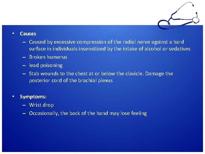  • Causes – Caused by excessive compression of the radial nerve against a