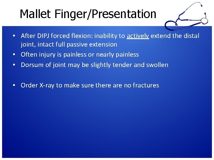 Mallet Finger/Presentation • After DIPJ forced flexion: inability to actively extend the distal joint,