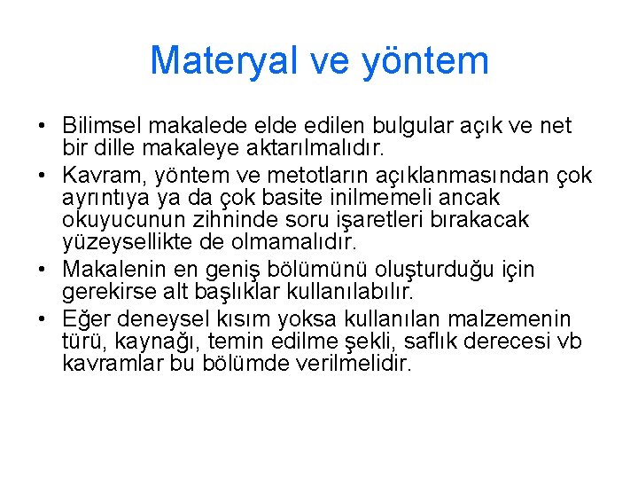 Materyal ve yöntem • Bilimsel makalede elde edilen bulgular açık ve net bir dille