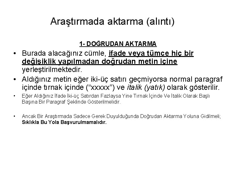 Araştırmada aktarma (alıntı) 1 - DOĞRUDAN AKTARMA • Burada alacağınız cümle, ifade veya tümce