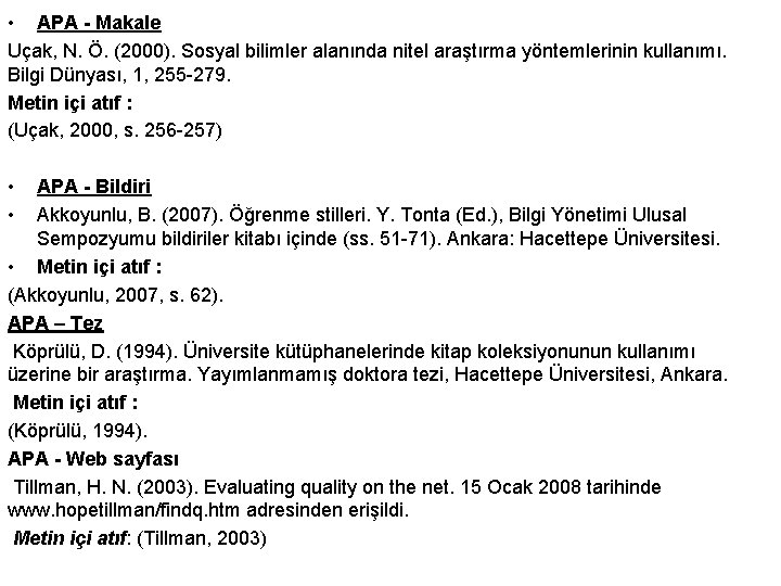  • APA - Makale Uçak, N. Ö. (2000). Sosyal bilimler alanında nitel araştırma