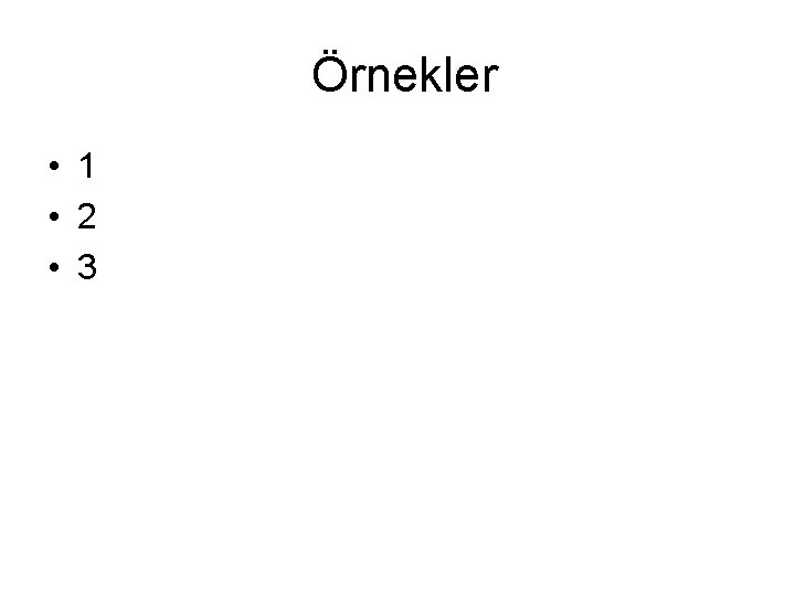 Örnekler • 1 • 2 • 3 