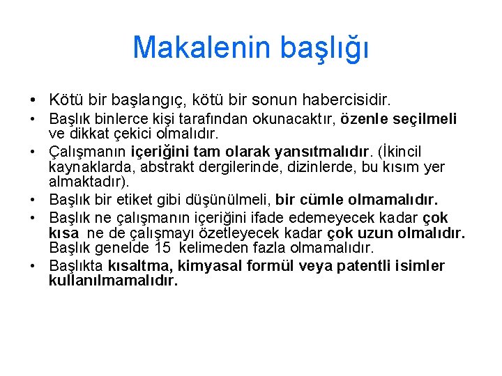 Makalenin başlığı • Kötü bir başlangıç, kötü bir sonun habercisidir. • Başlık binlerce kişi