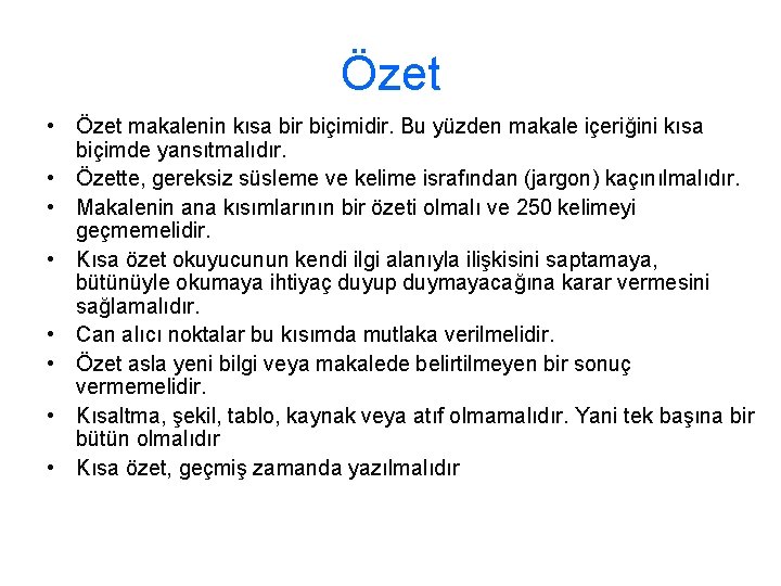 Özet • Özet makalenin kısa bir biçimidir. Bu yüzden makale içeriğini kısa biçimde yansıtmalıdır.