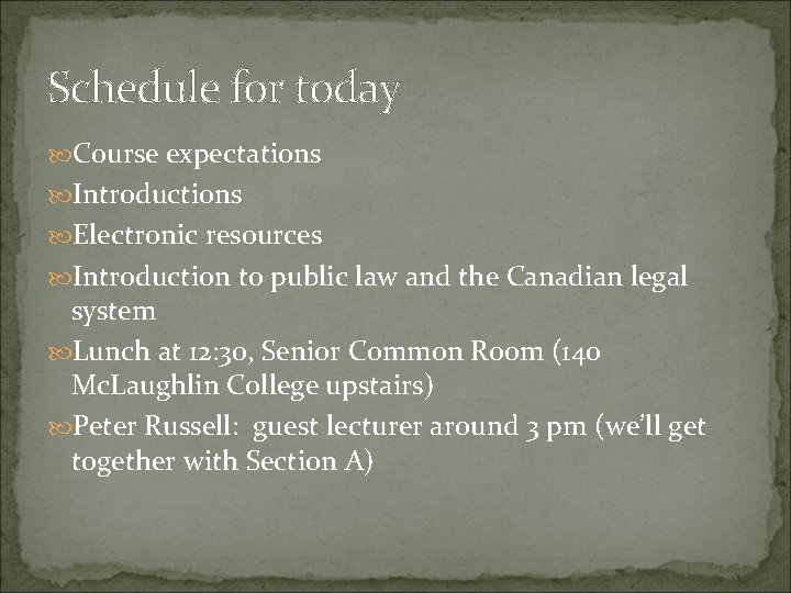 Schedule for today Course expectations Introductions Electronic resources Introduction to public law and the