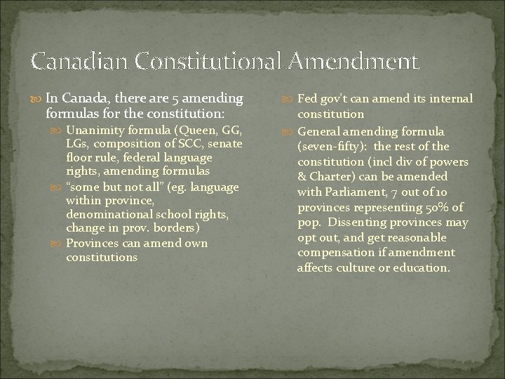Canadian Constitutional Amendment In Canada, there are 5 amending formulas for the constitution: Unanimity