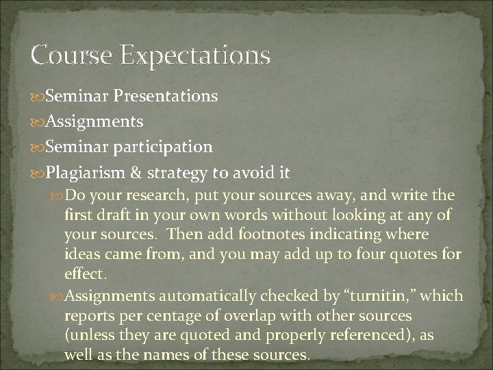 Course Expectations Seminar Presentations Assignments Seminar participation Plagiarism & strategy to avoid it Do