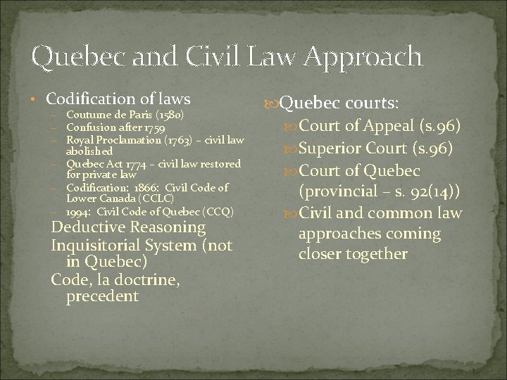 Quebec and Civil Law Approach • Codification of laws – Coutume de Paris (1580)