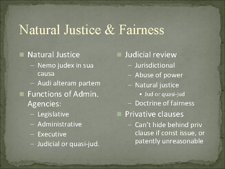 Natural Justice & Fairness n Natural Justice n – Nemo judex in sua causa