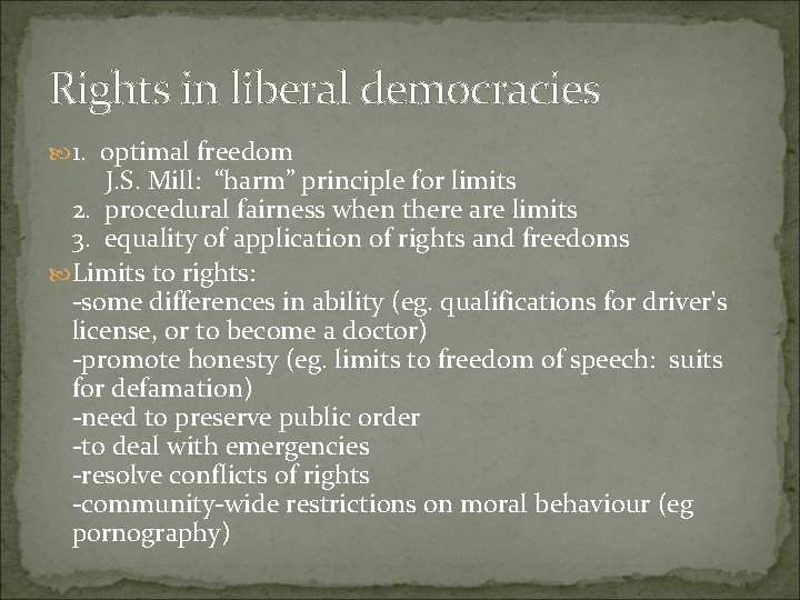 Rights in liberal democracies 1. optimal freedom J. S. Mill: “harm” principle for limits