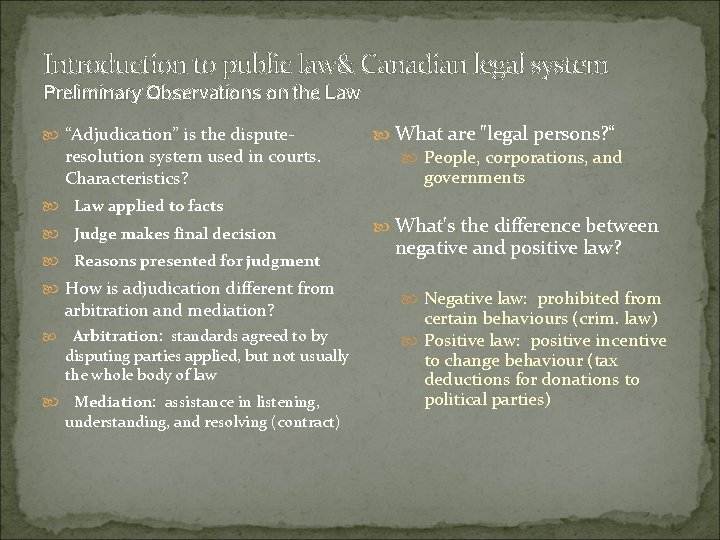 Introduction to public law& Canadian legal system Preliminary Observations on the Law “Adjudication” is