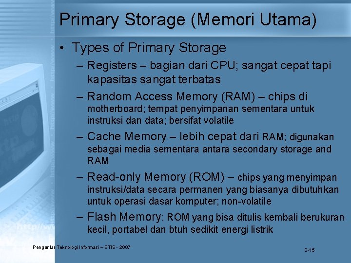 Primary Storage (Memori Utama) • Types of Primary Storage – Registers – bagian dari