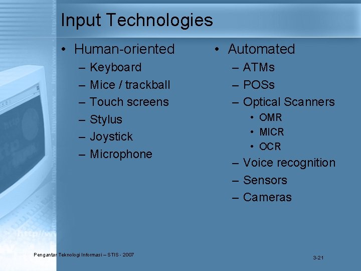 Input Technologies • Human-oriented – – – Keyboard Mice / trackball Touch screens Stylus