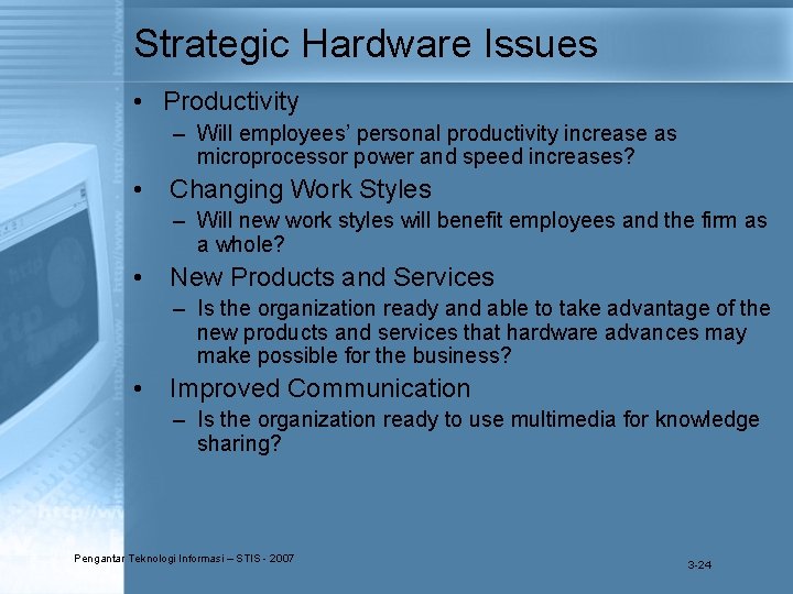 Strategic Hardware Issues • Productivity – Will employees’ personal productivity increase as microprocessor power