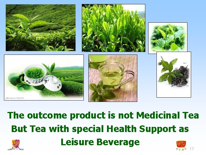 The outcome product is not Medicinal Tea But Tea with special Health Support as