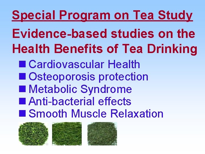 Special Program on Tea Study Evidence-based studies on the Health Benefits of Tea Drinking