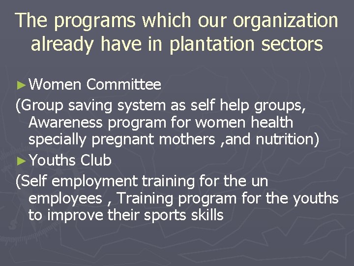 The programs which our organization already have in plantation sectors ► Women Committee (Group