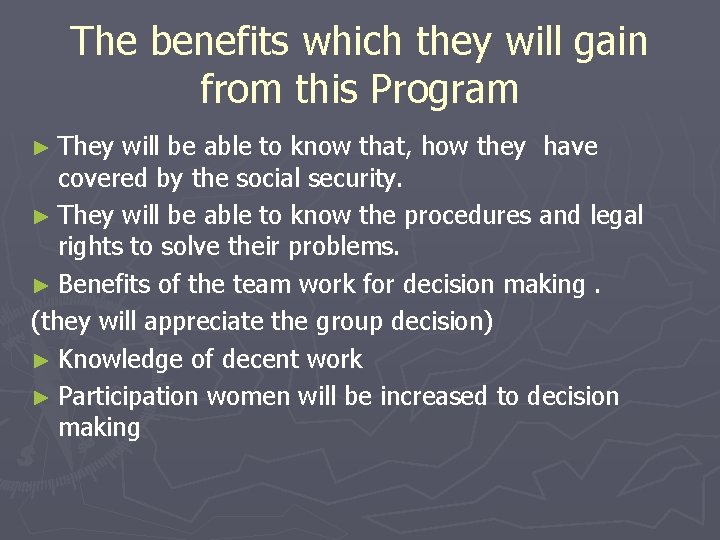 The benefits which they will gain from this Program ► They will be able