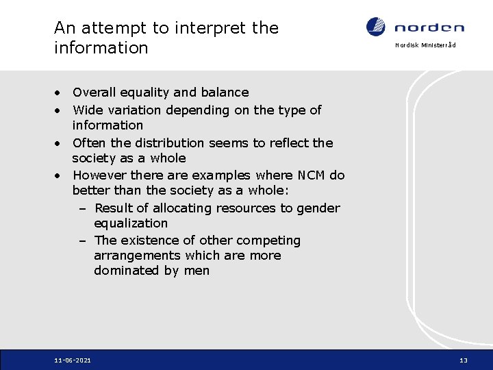 An attempt to interpret the information Nordisk Ministerråd • Overall equality and balance •