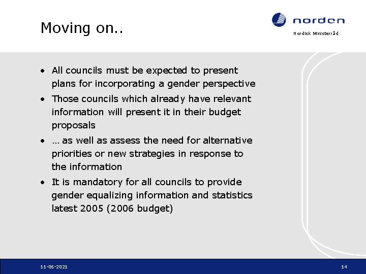 Moving on. . Nordisk Ministerråd • All councils must be expected to present plans