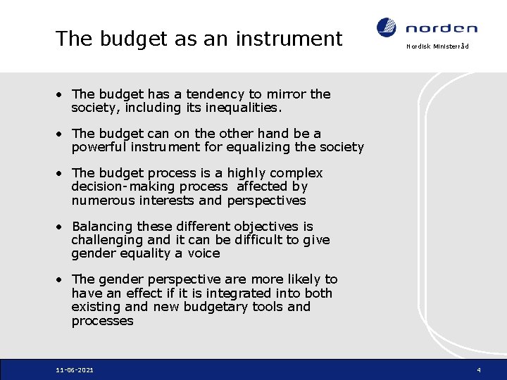The budget as an instrument Nordisk Ministerråd • The budget has a tendency to