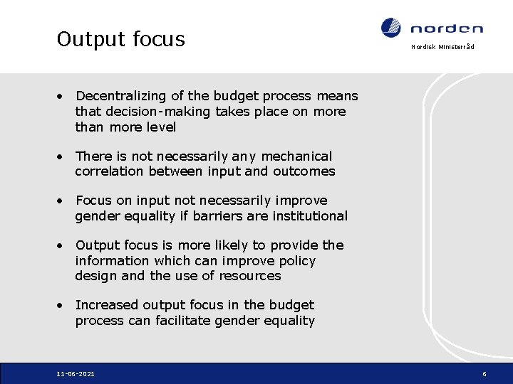 Output focus Nordisk Ministerråd • Decentralizing of the budget process means that decision-making takes