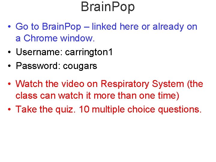 Brain. Pop • Go to Brain. Pop – linked here or already on a