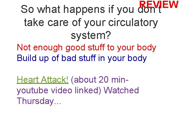 REVIEW So what happens if you don’t take care of your circulatory system? Not