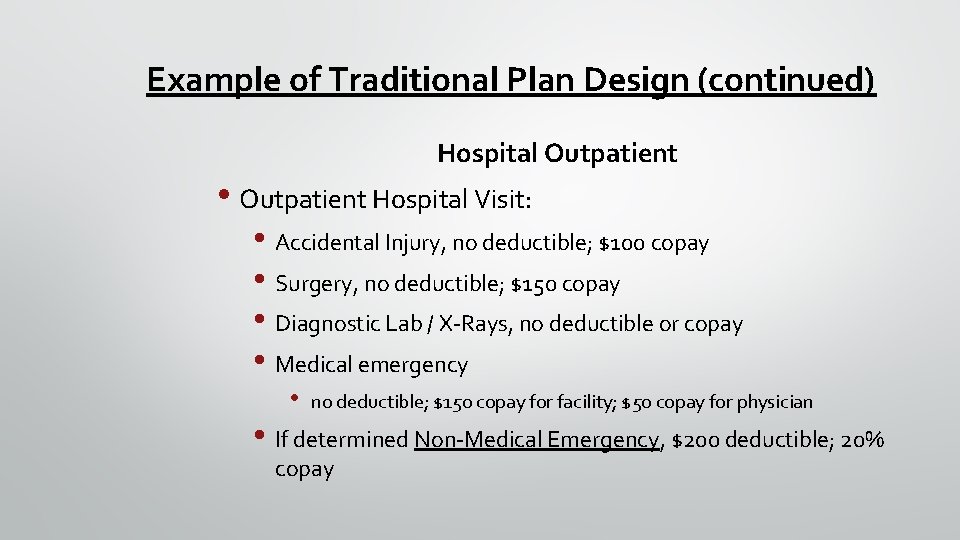Example of Traditional Plan Design (continued) Hospital Outpatient • Outpatient Hospital Visit: • Accidental