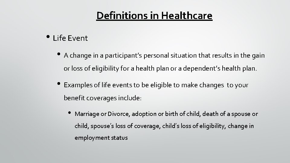 Definitions in Healthcare • Life Event • A change in a participant’s personal situation