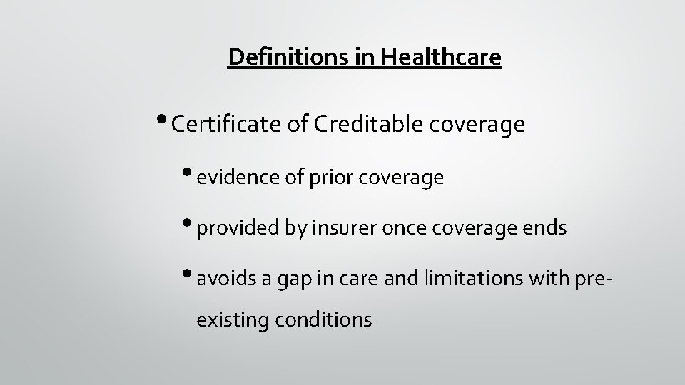 Definitions in Healthcare • Certificate of Creditable coverage • evidence of prior coverage •