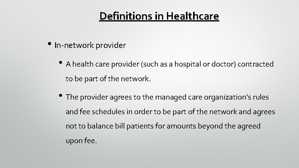 Definitions in Healthcare • In-network provider • A health care provider (such as a