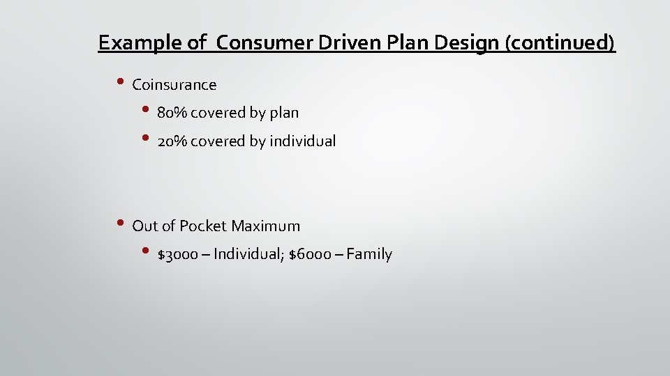 Example of Consumer Driven Plan Design (continued) • Coinsurance • 80% covered by plan