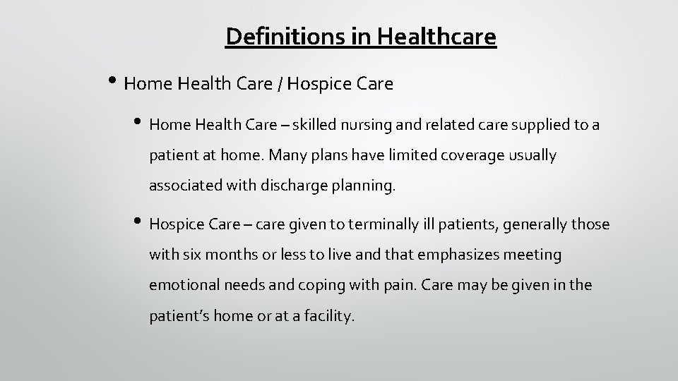 Definitions in Healthcare • Home Health Care / Hospice Care • Home Health Care