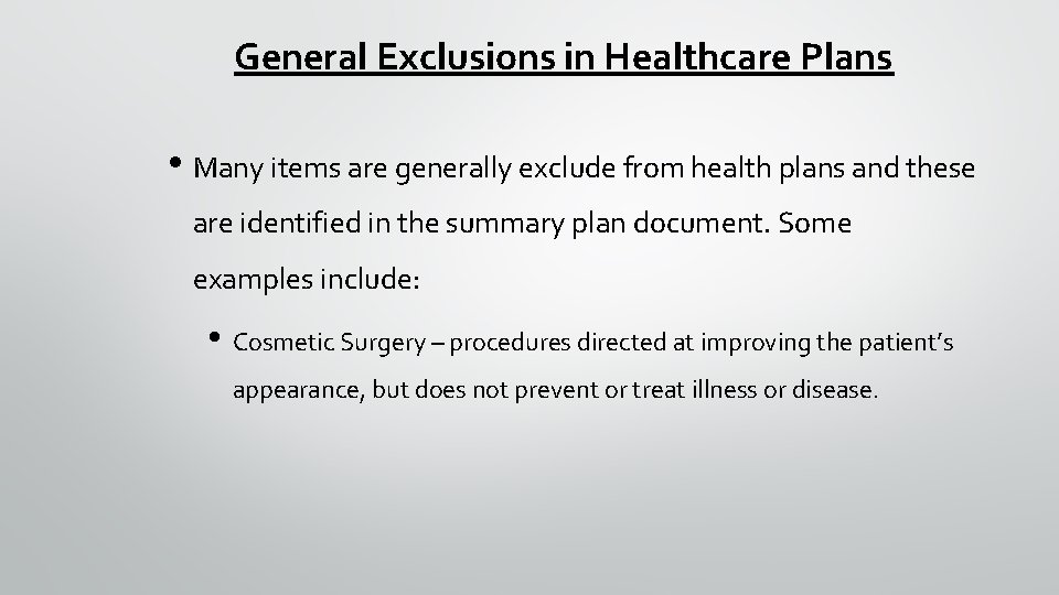 General Exclusions in Healthcare Plans • Many items are generally exclude from health plans