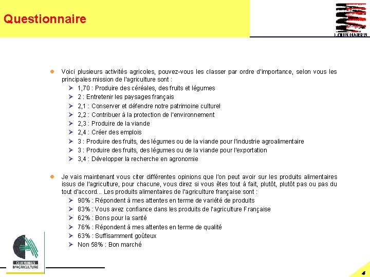 Questionnaire l Voici plusieurs activités agricoles, pouvez-vous les classer par ordre d’importance, selon vous