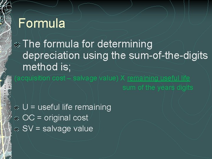 Formula The formula for determining depreciation using the sum-of-the-digits method is; (acquisition cost –