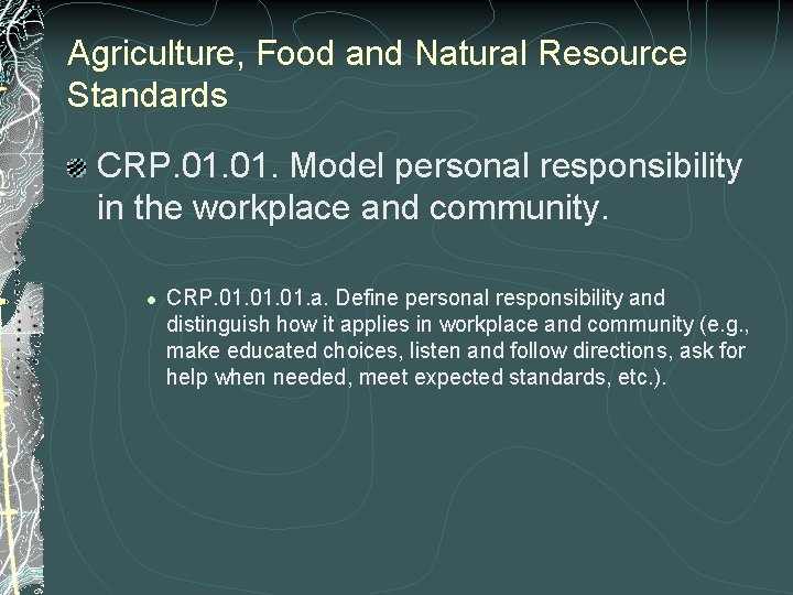 Agriculture, Food and Natural Resource Standards CRP. 01. Model personal responsibility in the workplace