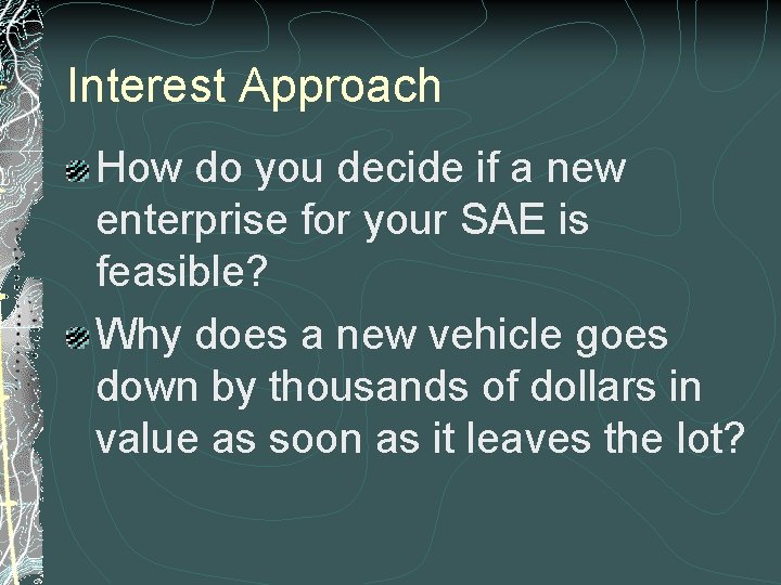 Interest Approach How do you decide if a new enterprise for your SAE is
