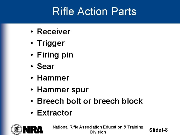 Rifle Action Parts • • Receiver Trigger Firing pin Sear Hammer spur Breech bolt