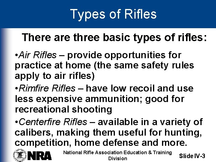 Types of Rifles There are three basic types of rifles: • Air Rifles –