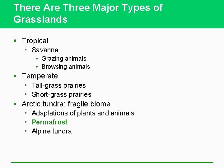 There Are Three Major Types of Grasslands § Tropical • Savanna • Grazing animals