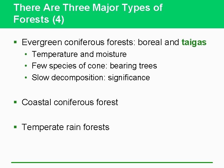 There Are Three Major Types of Forests (4) § Evergreen coniferous forests: boreal and