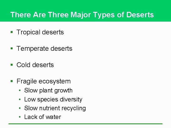 There Are Three Major Types of Deserts § Tropical deserts § Temperate deserts §