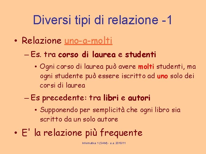 Diversi tipi di relazione -1 • Relazione uno-a-molti – Es. tra corso di laurea