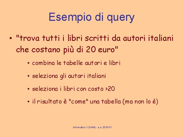 Esempio di query • "trova tutti i libri scritti da autori italiani che costano